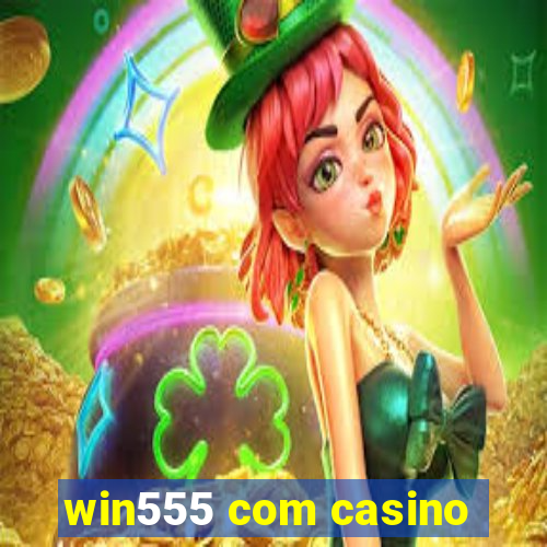 win555 com casino